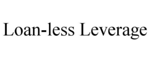 LOAN-LESS LEVERAGE