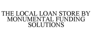 THE LOCAL LOAN STORE BY MONUMENTAL FUNDING SOLUTIONS